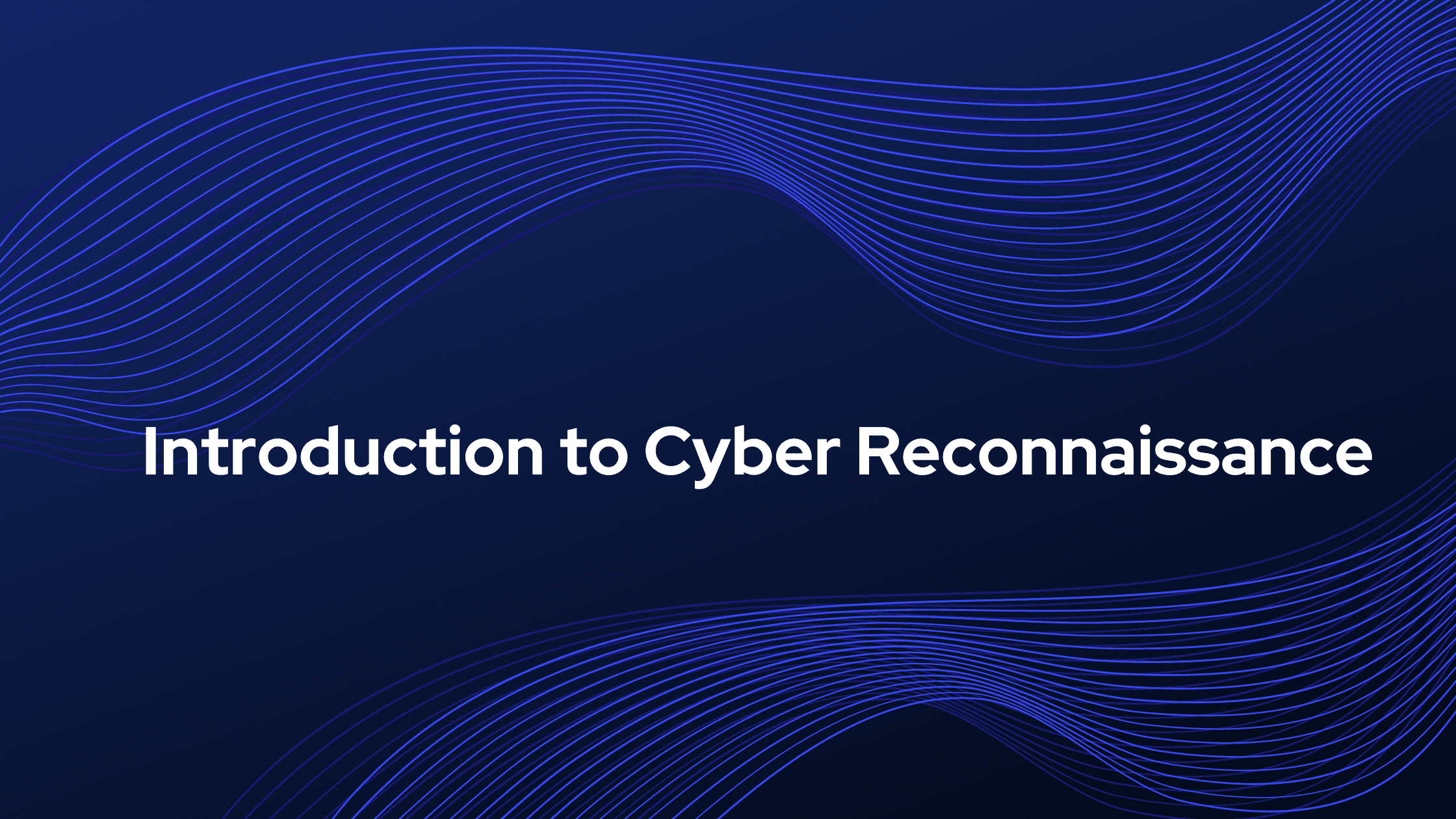 Introduction to Cyber Reconnaissance (Recon)